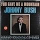 Johnny Bush - You Gave Me A Mountain